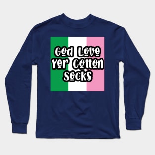 God Love Yer Cotton Socks || Newfoundland and Labrador || Gifts || Souvenirs Long Sleeve T-Shirt